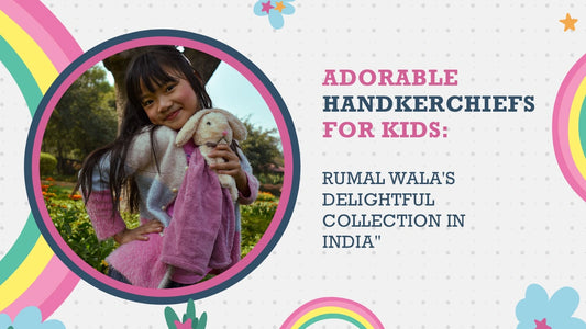 Adorable Handkerchiefs for Kids: Rumal Wala's Delightful Collection in India